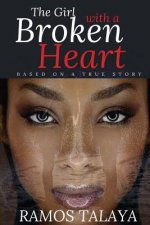 The Girl with a Broken Heart: Based on a True Story