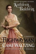 The Highwayman Came Waltzing: A Traditional Regency Romance Novella