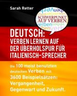 Deutsch: Verben Lernen auf der Uberholspur fur Italienisch-Sprecher: Die 100 meist benutzten deutschen Verben mit 3600 Beispiel