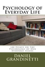 Psychology of Everyday Life: 100 Essays on the Psychology of Our Everyday Issues