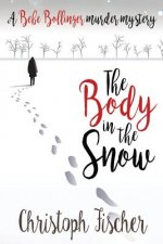 The Body in the Snow: A Bebe Bollinger Murder Mystery