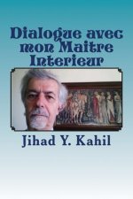 Dialogue avec mon Maitre Interieur: La Voie vers la Realisation Mystique