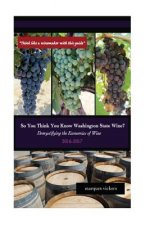 So You Think You Know Washington State Wines? (2016-17): Demystifying the Economics of Wine