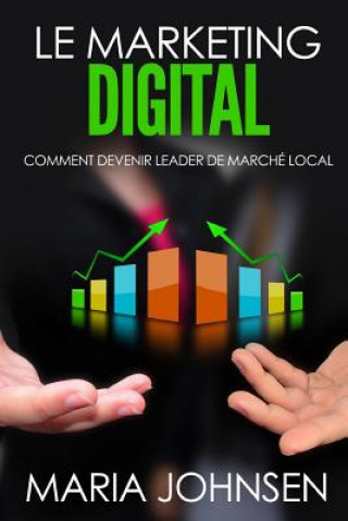 Le Marketing Digital: Comment devenir leader de marché local