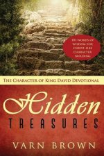 The Character Of King David Devotional: Hidden Treasures - 101 Words Of Wisdom Inspiring Christ-Like Character Building