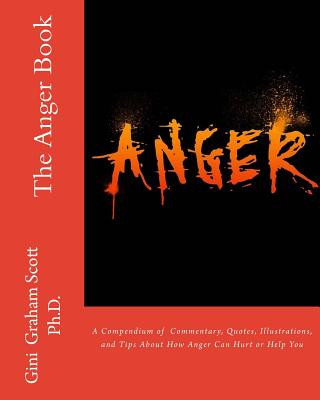 The Anger Book: A Compendium of Quotes and Illustrations About How Anger Can Help or Hurt You