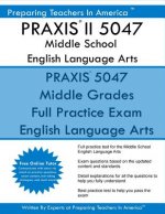 PRAXIS II 5047 Middle School English Language Arts: PRAXIS II English 5047 Exam