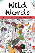 Wild Words: And 27 OTHER CAPTIVATING SHORT STORIES