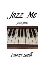 Jazz Me: Prose Poems
