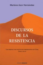 Discursos de la resistencia: Los proyectos políticos emergentes en Cuba (2002-2012)