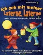 Ich geh mit meiner Laterne, Laterne - Meine schönsten Laternenlieder für Sankt Martin: Das Liederbuch mit allen Texten, Noten und Gitarrengriffen zum