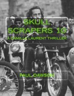 Skull Scrapers 10: A Camille Laurent Thriller