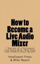 How to Become a Live Audio Mixer: 7 Secrets of a Hollywood Live Audio Mixer Who Does LIVE EVENTS Every Month!