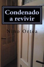 Condenado a revivir