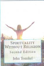 Spirituality Without Religion: Second Edition