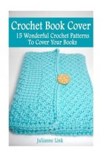 Crochet Book Cover: 15 Wonderful Crochet Pattern To Cover Your Books: (Crochet Hook A, Crochet Accessories, Crochet Patterns, Crochet Book