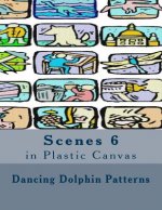 Scenes 6: in Plastic Canvas