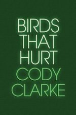 Birds That Hurt: Two Hundred Poems