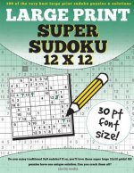 Large Print Super Sudoku 12x12: 100 12x12 super sudoku puzzles and solutions