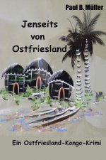 Jenseits von Ostfriesland: Ein Ostfriesland-Kongo-Krimi