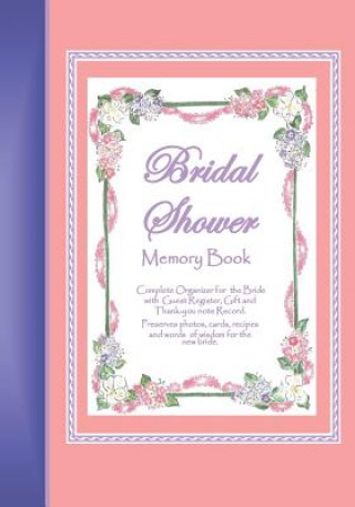 Bridal Shower Memory Book: A memory book for keeping bridal shower celebration memories, guests, gifts, photos, words of wisdom for the bride and