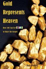 Gold Represents Heaven: How YOU Can Use Colors to Share the Gospel