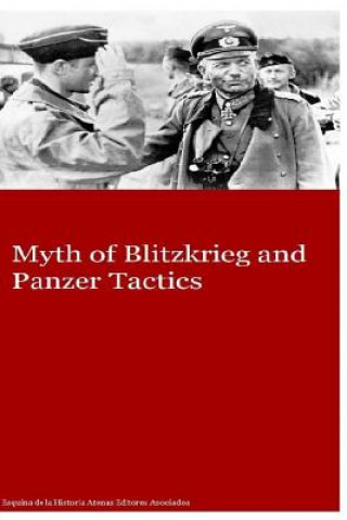 Myth of Blitzkrieg and Panzer Tactics