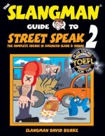 The Slangman Guide to STREET SPEAK 2: The Complete Course in American Slang & Idioms