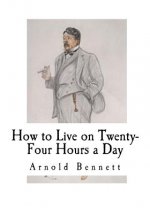 How to Live on Twenty-Four Hours a Day: How to Live
