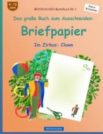 BROCKHAUSEN Bastelbuch Band 1 - Das große Buch zum Ausschneiden: Briefpapier: Im Zirkus: Clown