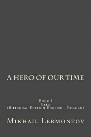 A Hero of Our Time: Book I Bela (Bilingual Edition English - Russian)