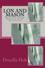 Lon and Mason: Honest Thieves Caught Between the Senator and the Colonel