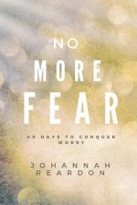 No More Fear: 40 days to overcome worry