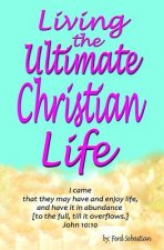 Living the Ultimate Christian Life