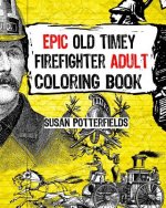 Epic Old Timer Firefighter Adult Coloring Book