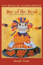 San Miguel de Allende Secrets: Day of the Dead with Skeletons, Witches and Spirit Dogs