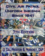 Civil Air Patrol Uniforms and Insignia Since 1941, 7th Edition