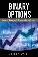 Binary Options: Powerful Strategies To Dominate Binary Options