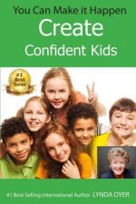 You Can Make It Happen: Create Confident Kids