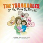 The Thankables: Do Not Worry, Do Not Fret