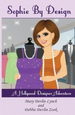 Sophie By Design: A Hollywood Designer Adventure
