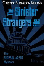 The Sinister Strangers File: Golden Age Mystery Writer Published by Same Magazines as Agatha Christie, Rex Stout, Erle Stanley Gardner - But More P