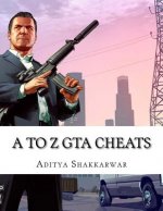 A to Z GTA Cheats: Ultimate Book Contains Cheats of All GTA Games for All Gaming Consoles