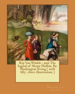 Rip Van Winkle; and, The legend of Sleepy Hollow. By: Washington Irving ( with fifty -three illustrations )