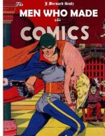 The Men Who Made the Comics: The history of the comic book industry in America