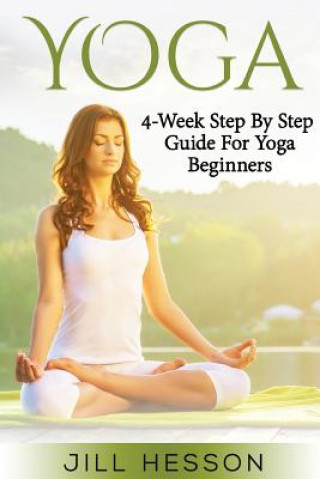 Yoga: 4-Week Step By Step Guide for Beginners