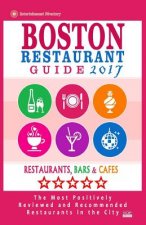 Boston Restaurant Guide 2017: Best Rated Restaurants in Boston - 500 restaurants, bars and cafés recommended for visitors, 2017