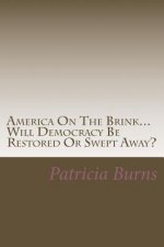 America On The Brink...: Will Democracy Be Saved Or Swept Away?