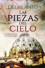 Las Piezas del Cielo.: Un Peligroso Secreto Oculto Durante Siglos.