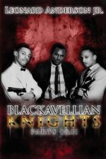 Blackavellian Knights: Parts One and Two
